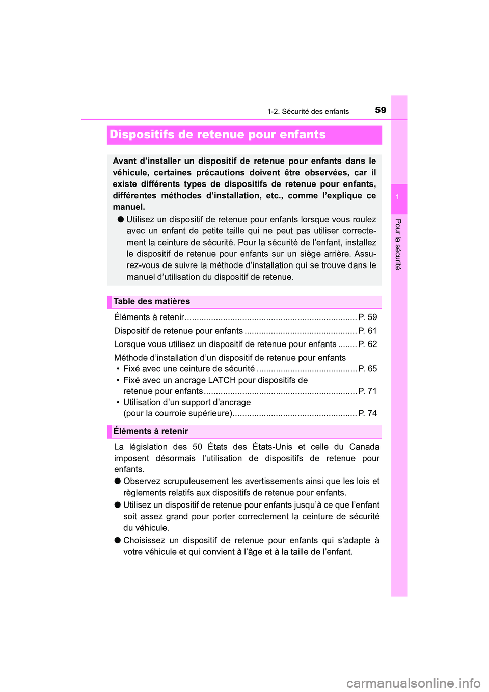 TOYOTA PRIUS PRIME 2017 Manuel du propriétaire (in French) 591-2. Sécurité des enfants
PRIUS PRIME_OM_OM47A88D_(D)
1
Pour la sécurité
Dispositifs de retenue pour enfants
Éléments à retenir ............................................................... TOYOTA PRIUS PRIME 2017 Manuel du propriétaire (in French) 591-2. Sécurité des enfants
PRIUS PRIME_OM_OM47A88D_(D)
1
Pour la sécurité
Dispositifs de retenue pour enfants
Éléments à retenir ...............................................................