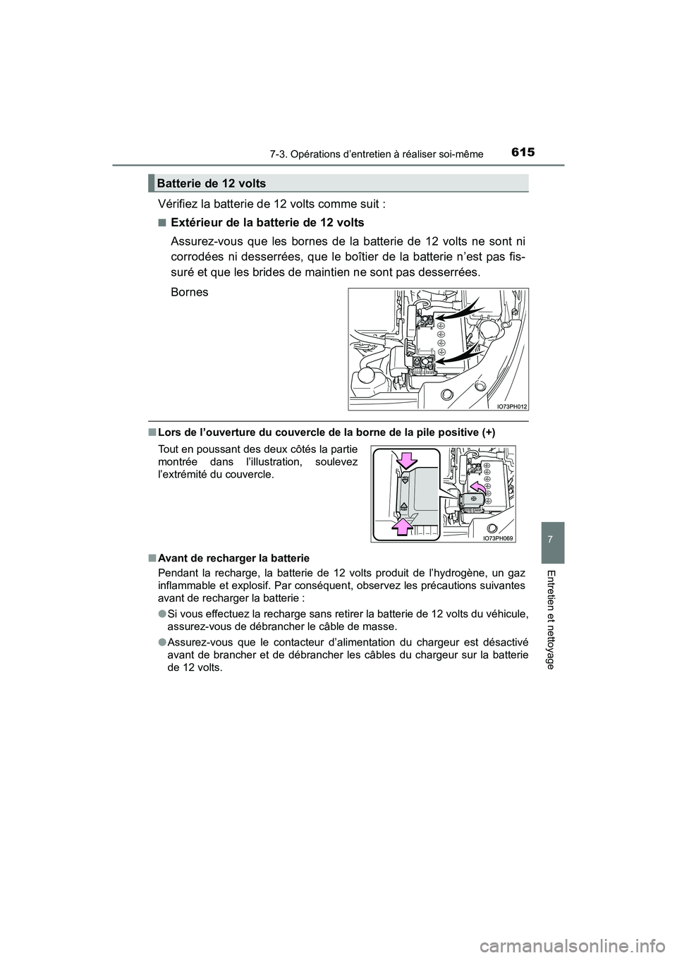 TOYOTA PRIUS PRIME 2017  Manuel du propriétaire (in French) PRIUS PRIME_OM_OM47A88D_(D)
6157-3. Opérations d’entretien à réaliser soi-même
7
Entretien et nettoyage
Vérifiez la batterie de 12 volts comme suit :
■Extérieur de la batterie de 12 volts
As