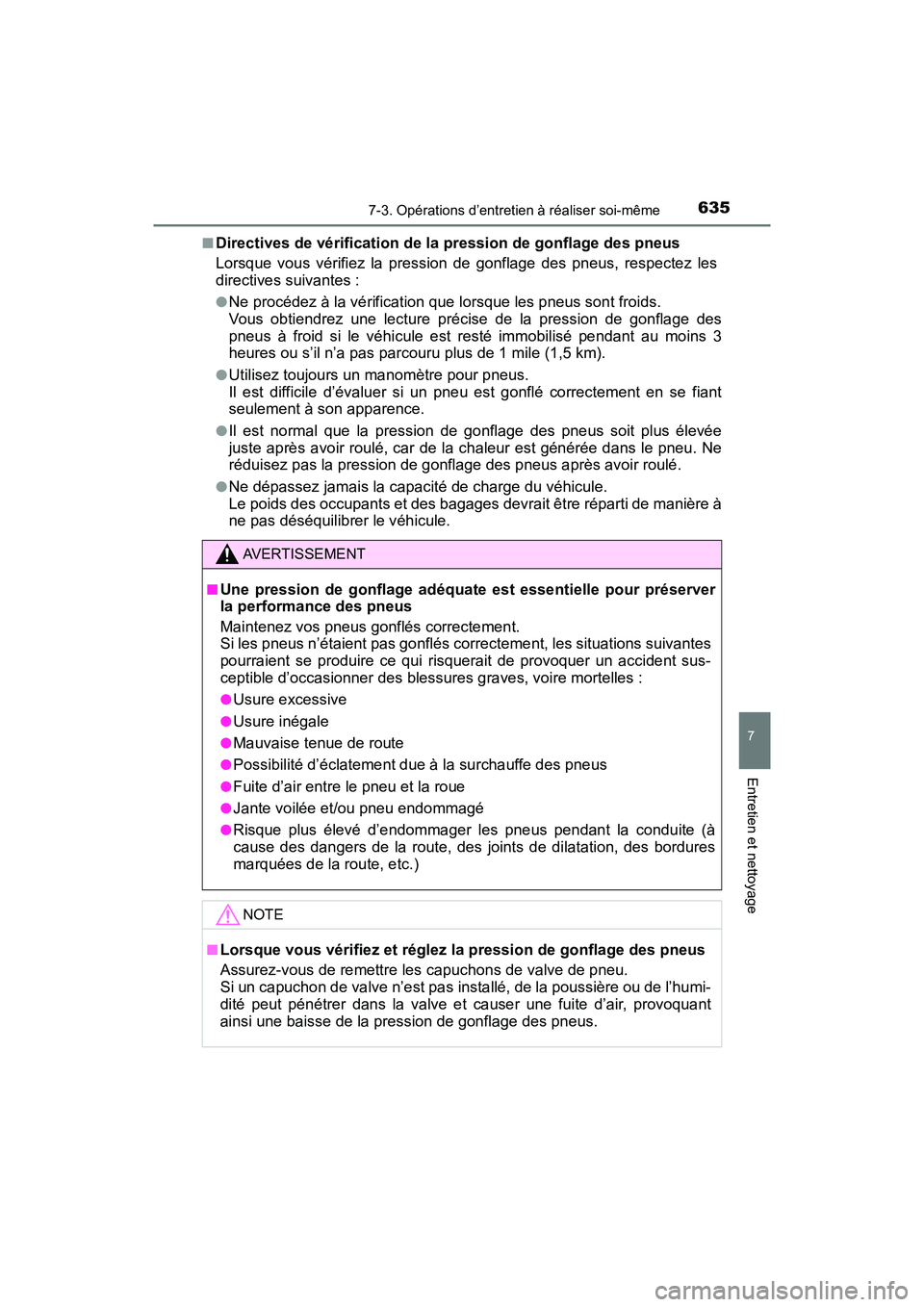 TOYOTA PRIUS PRIME 2017 Manuel du propriétaire (in French) PRIUS PRIME_OM_OM47A88D_(D)
6357-3. Opérations d’entretien à réaliser soi-même
7
Entretien et nettoyage
■Directives de vérification de la pression de gonflage des pneus
Lorsque vous vérifiez TOYOTA PRIUS PRIME 2017 Manuel du propriétaire (in French) PRIUS PRIME_OM_OM47A88D_(D)
6357-3. Opérations d’entretien à réaliser soi-même
7
Entretien et nettoyage
■Directives de vérification de la pression de gonflage des pneus
Lorsque vous vérifiez