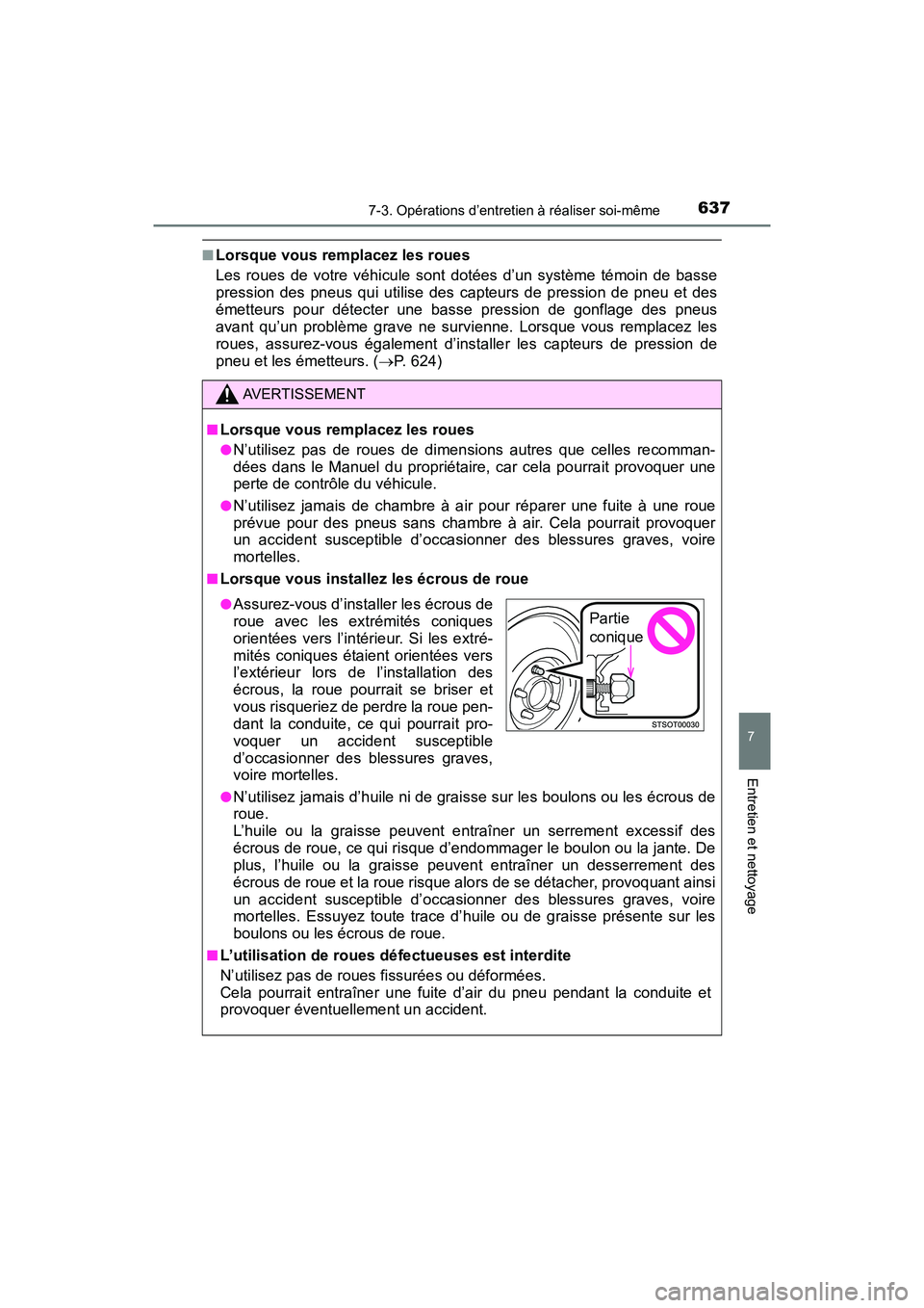 TOYOTA PRIUS PRIME 2017 Manuel du propriétaire (in French) PRIUS PRIME_OM_OM47A88D_(D)
6377-3. Opérations d’entretien à réaliser soi-même
7
Entretien et nettoyage
■Lorsque vous remplacez les roues
Les roues de votre véhicule sont dotées d’un syst TOYOTA PRIUS PRIME 2017 Manuel du propriétaire (in French) PRIUS PRIME_OM_OM47A88D_(D)
6377-3. Opérations d’entretien à réaliser soi-même
7
Entretien et nettoyage
■Lorsque vous remplacez les roues
Les roues de votre véhicule sont dotées d’un syst