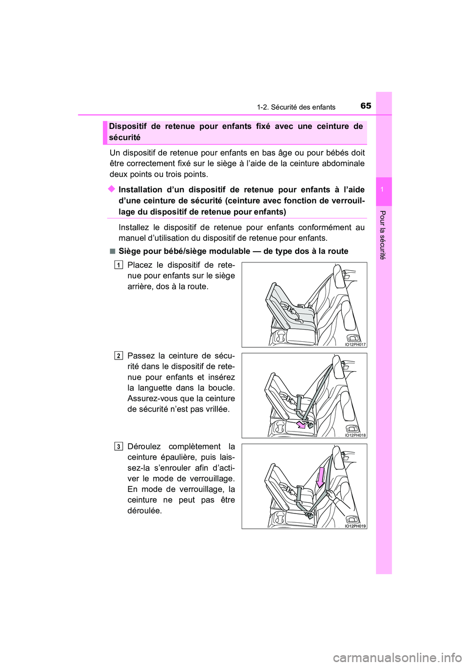 TOYOTA PRIUS PRIME 2017 Manuel du propriétaire (in French) 651-2. Sécurité des enfants
PRIUS PRIME_OM_OM47A88D_(D)
1
Pour la sécurité
Un dispositif de retenue pour enfants en bas âge ou pour bébés doit
être correctement fixé sur le siège à l’aide TOYOTA PRIUS PRIME 2017 Manuel du propriétaire (in French) 651-2. Sécurité des enfants
PRIUS PRIME_OM_OM47A88D_(D)
1
Pour la sécurité
Un dispositif de retenue pour enfants en bas âge ou pour bébés doit
être correctement fixé sur le siège à l’aide