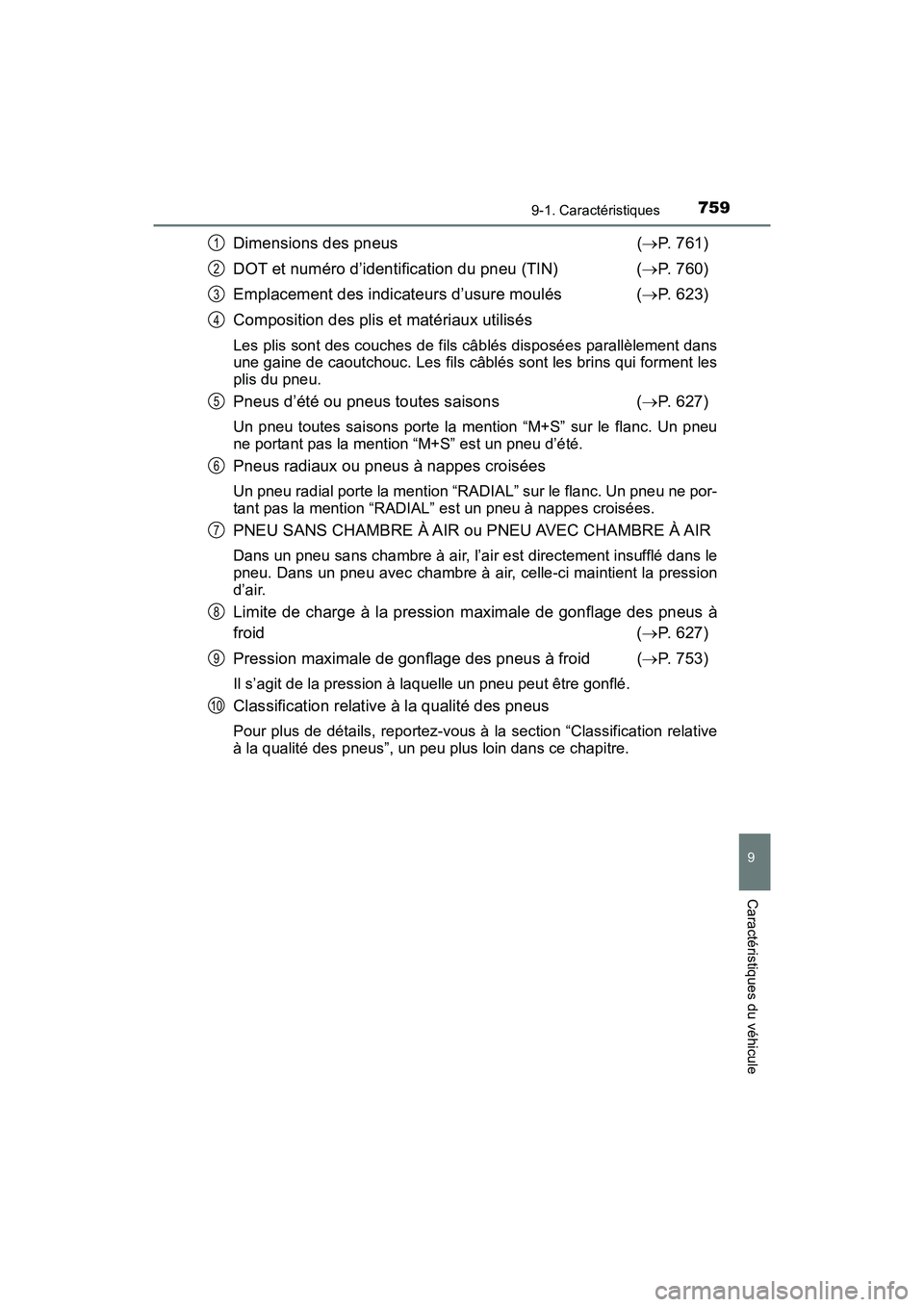 TOYOTA PRIUS PRIME 2017 Manuel du propriétaire (in French) PRIUS PRIME_OM_OM47A88D_(D)
7599-1. Caractéristiques
9
Caractéristiques du véhicule
Dimensions des pneus( P. 761)
DOT et numéro d’identification du pneu (TIN) ( P. 760)
Emplacement des ind TOYOTA PRIUS PRIME 2017 Manuel du propriétaire (in French) PRIUS PRIME_OM_OM47A88D_(D)
7599-1. Caractéristiques
9
Caractéristiques du véhicule
Dimensions des pneus( P. 761)
DOT et numéro d’identification du pneu (TIN) ( P. 760)
Emplacement des ind
