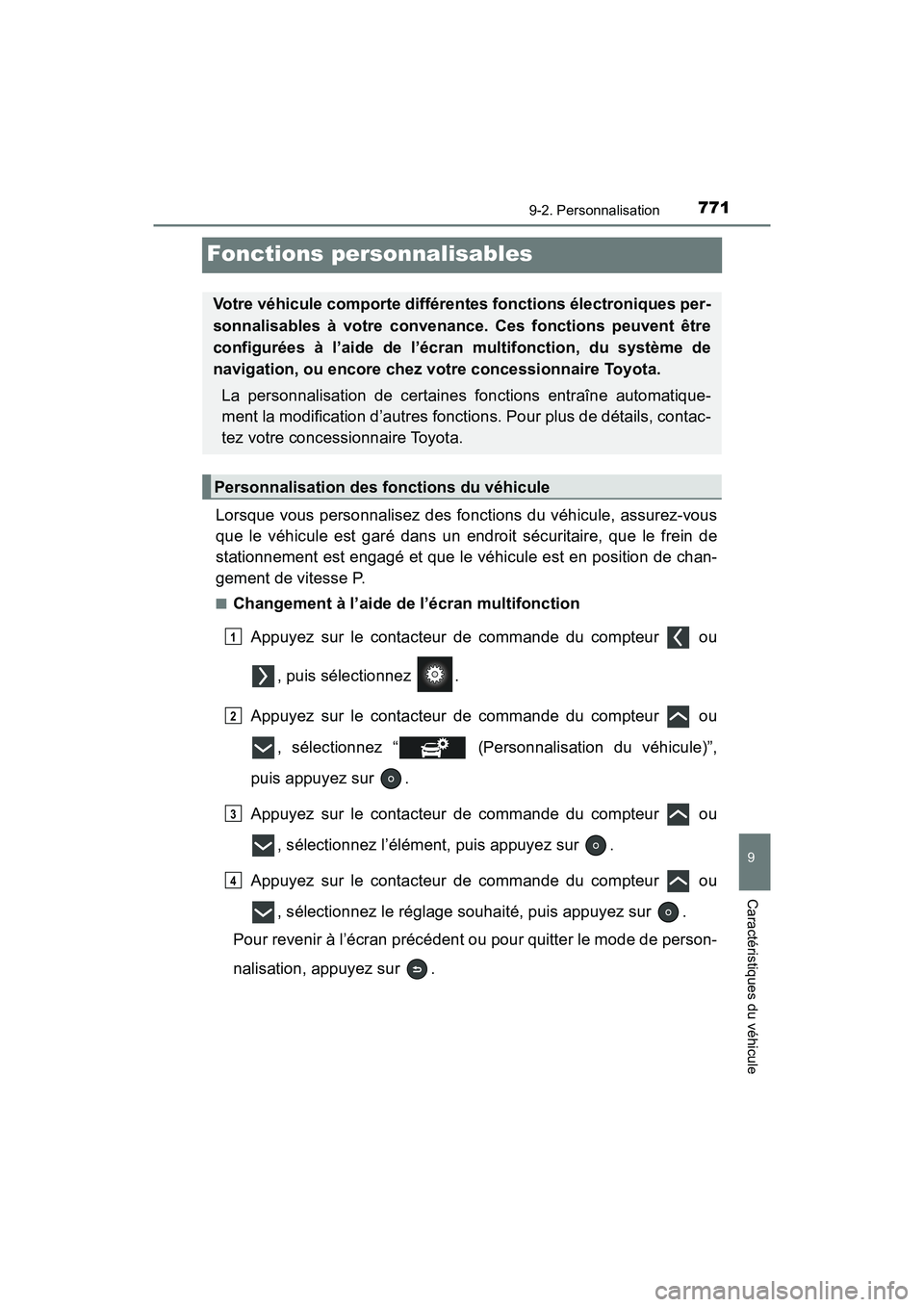 TOYOTA PRIUS PRIME 2017  Manuel du propriétaire (in French) 771
PRIUS PRIME_OM_OM47A88D_(D)
9-2. Personnalisation
9
Caractéristiques du véhicule
Fonctions personnalisables
Lorsque vous personnalisez des fonctions du véhicule, assurez-vous
que le véhicule e