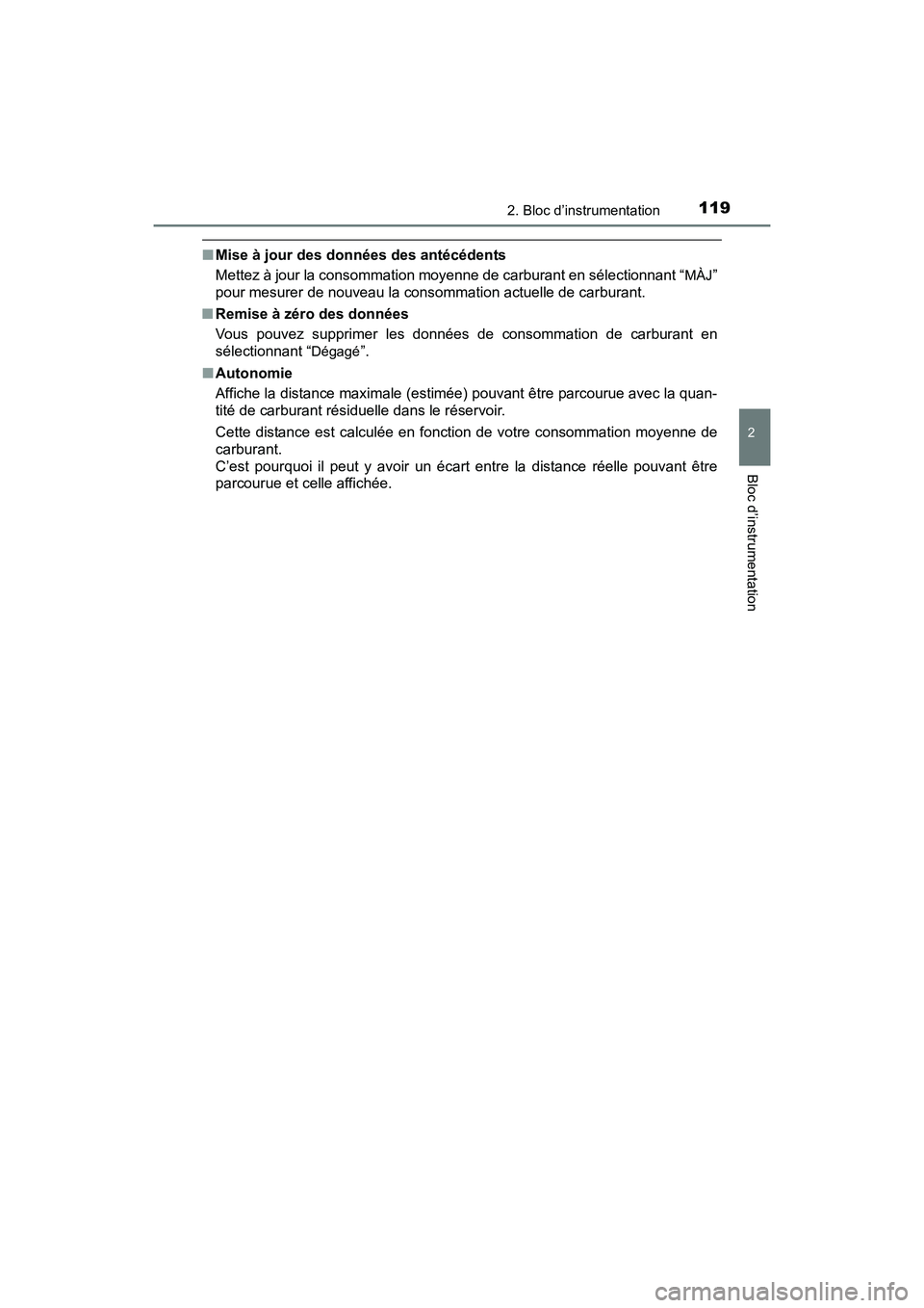 TOYOTA PRIUS V 2017  Manuel du propriétaire (in French) PRIUS v_OM_OM47B23D_(D)
1192. Bloc d’instrumentation
2
Bloc d’instrumentation
■Mise à jour des données des antécédents
Mettez à jour la consommation moyenne de carburant en sélectionnant 