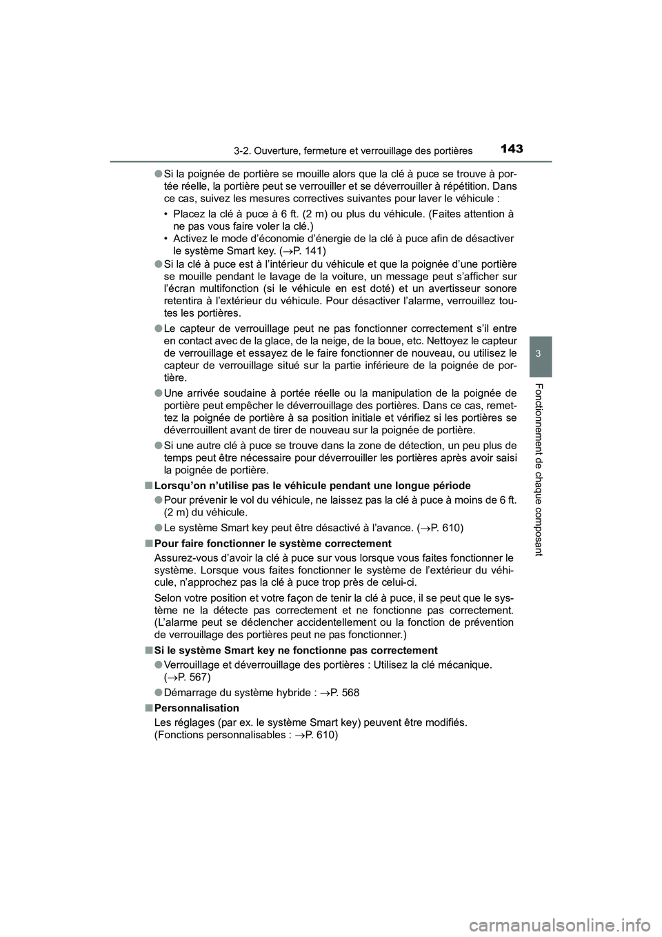 TOYOTA PRIUS V 2017  Manuel du propriétaire (in French) PRIUS v_OM_OM47B23D_(D)
1433-2. Ouverture, fermeture et verrouillage des portières
3
Fonctionnement de chaque composant
●Si la poignée de portière se mouille alors que la clé à puce se trouve 