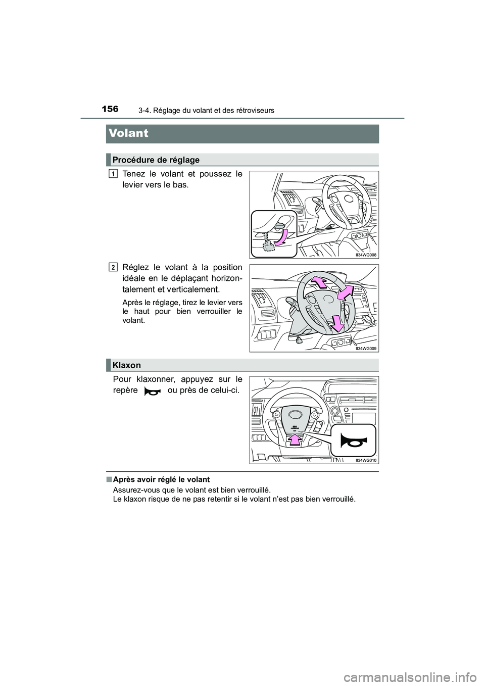 TOYOTA PRIUS V 2017  Manuel du propriétaire (in French) 1563-4. Réglage du volant et des rétroviseurs
PRIUS v_OM_OM47B23D_(D)
Volant
Tenez le volant et poussez le
levier vers le bas.
Réglez le volant à la position
idéale en le déplaçant horizon-
tal
