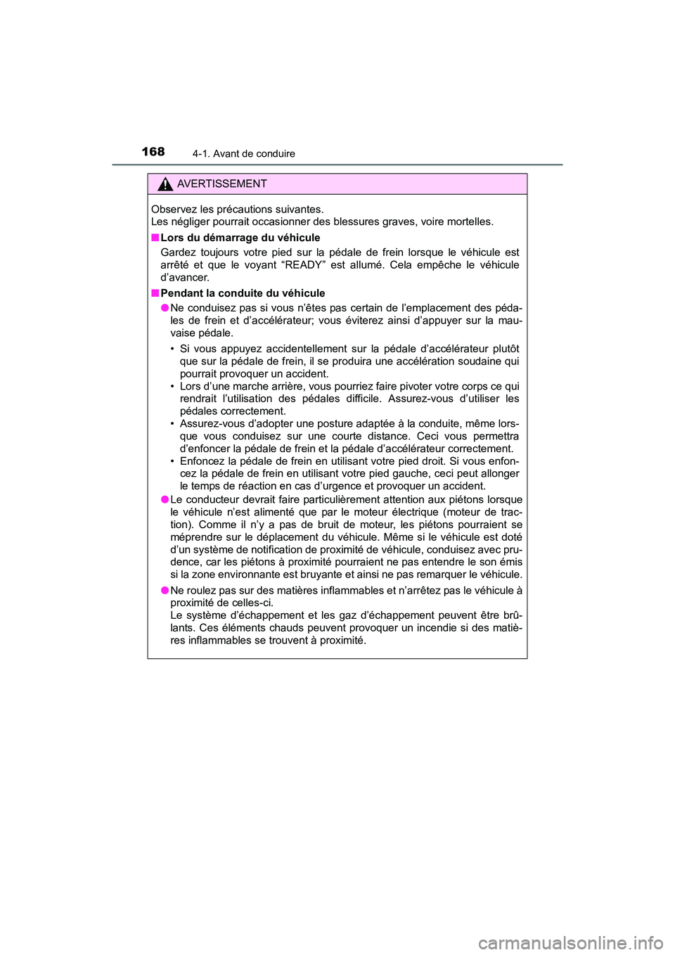 TOYOTA PRIUS V 2017 Manuel du propriétaire (in French) 168
PRIUS v_OM_OM47B23D_(D)
4-1. Avant de conduire
AVERTISSEMENT
Observez les précautions suivantes.
Les négliger pourrait occasionner des blessures graves, voire mortelles.
■ Lors du démarrage TOYOTA PRIUS V 2017 Manuel du propriétaire (in French) 168
PRIUS v_OM_OM47B23D_(D)
4-1. Avant de conduire
AVERTISSEMENT
Observez les précautions suivantes.
Les négliger pourrait occasionner des blessures graves, voire mortelles.
■ Lors du démarrage