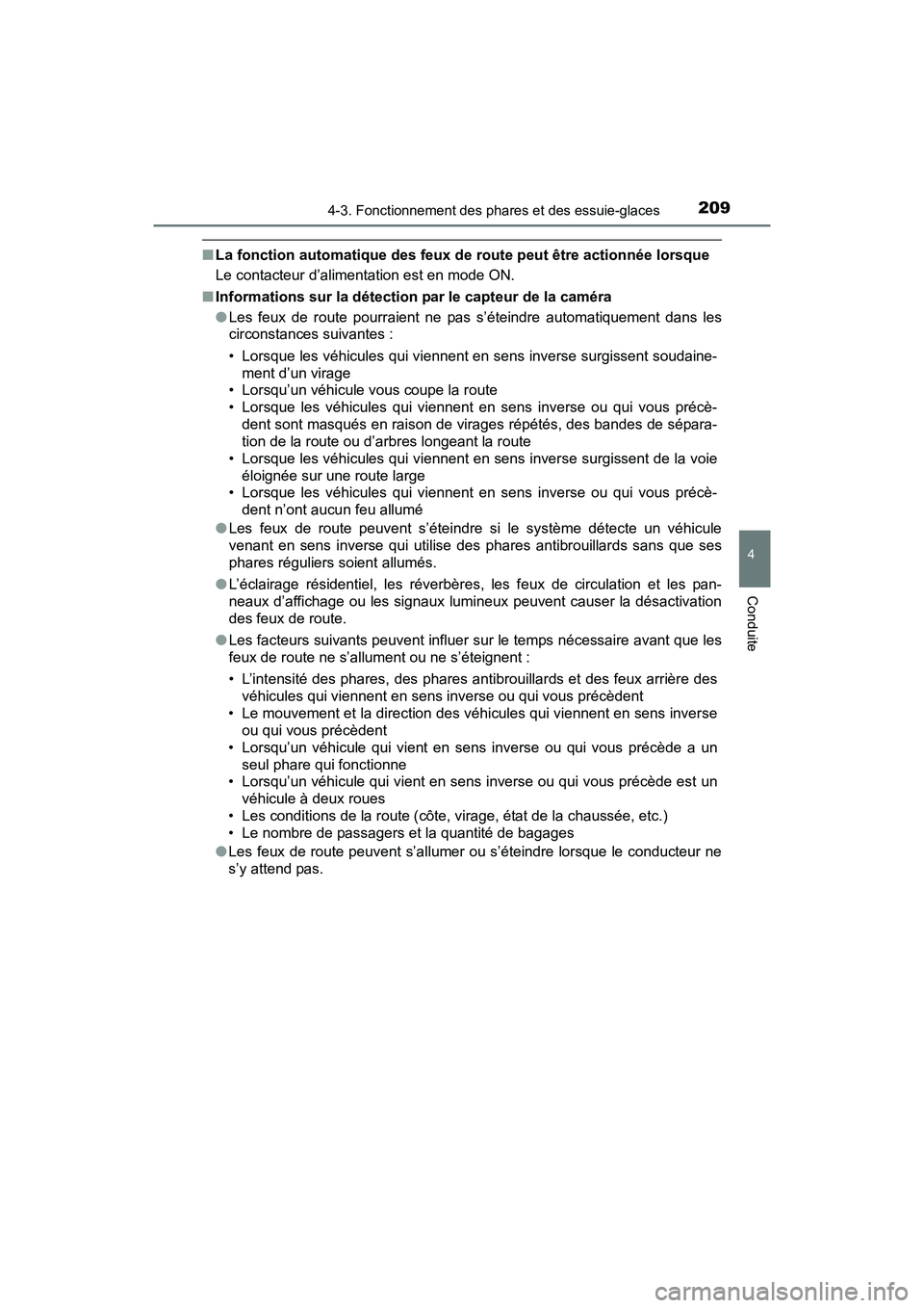 TOYOTA PRIUS V 2017  Manuel du propriétaire (in French) PRIUS v_OM_OM47B23D_(D)
2094-3. Fonctionnement des phares et des essuie-glaces
4
Conduite
■La fonction automatique des feux de route peut être actionnée lorsque
Le contacteur d’alimentation est 