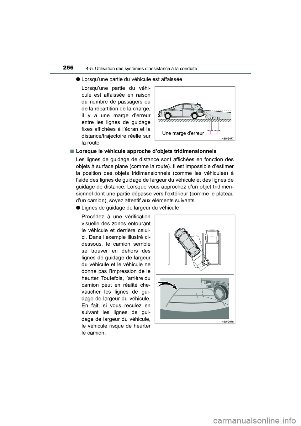 TOYOTA PRIUS V 2017 Manuel du propriétaire (in French) 256
PRIUS v_OM_OM47B23D_(D)
4-5. Utilisation des systèmes d’assistance à la conduite
●Lorsqu’une partie du véhicule est affaissée
Lorsqu’une partie du véhi-
cule est affaissée en raison
TOYOTA PRIUS V 2017 Manuel du propriétaire (in French) 256
PRIUS v_OM_OM47B23D_(D)
4-5. Utilisation des systèmes d’assistance à la conduite
●Lorsqu’une partie du véhicule est affaissée
Lorsqu’une partie du véhi-
cule est affaissée en raison