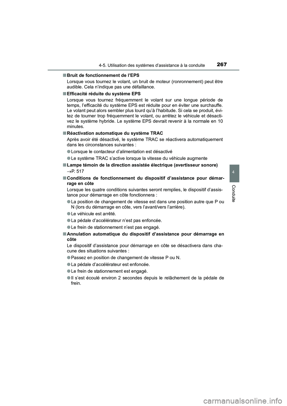 TOYOTA PRIUS V 2017 Manuel du propriétaire (in French) PRIUS v_OM_OM47B23D_(D)
2674-5. Utilisation des systèmes d’assistance à la conduite
4
Conduite
■Bruit de fonctionnement de l’EPS
Lorsque vous tournez le volant, un bruit de moteur (ronronnemen TOYOTA PRIUS V 2017 Manuel du propriétaire (in French) PRIUS v_OM_OM47B23D_(D)
2674-5. Utilisation des systèmes d’assistance à la conduite
4
Conduite
■Bruit de fonctionnement de l’EPS
Lorsque vous tournez le volant, un bruit de moteur (ronronnemen