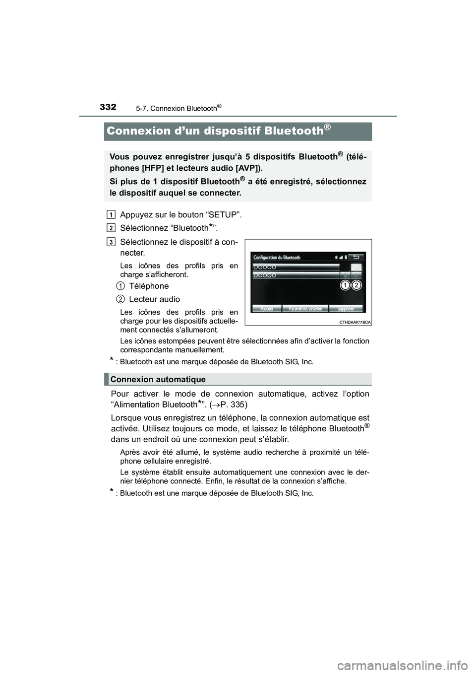 TOYOTA PRIUS V 2017 Manuel du propriétaire (in French) 332
PRIUS v_OM_OM47B23D_(D)
5-7. Connexion Bluetooth®
Connexion d’un dispositif Bluetooth®
Appuyez sur le bouton “SETUP”.
Sélectionnez “Bluetooth
*”.
Sélectionnez le dispositif à con-
n TOYOTA PRIUS V 2017 Manuel du propriétaire (in French) 332
PRIUS v_OM_OM47B23D_(D)
5-7. Connexion Bluetooth®
Connexion d’un dispositif Bluetooth®
Appuyez sur le bouton “SETUP”.
Sélectionnez “Bluetooth
*”.
Sélectionnez le dispositif à con-
n
