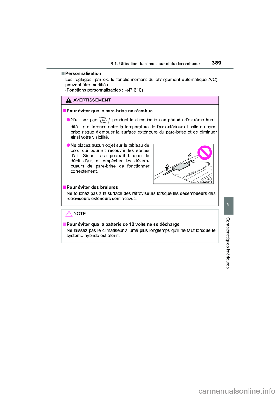 TOYOTA PRIUS V 2017 Manuel du propriétaire (in French) PRIUS v_OM_OM47B23D_(D)
3896-1. Utilisation du climatiseur et du désembueur
6
Caractéristiques intérieures
■Personnalisation
Les réglages (par ex. le fonctionnement du changement automatique A/C TOYOTA PRIUS V 2017 Manuel du propriétaire (in French) PRIUS v_OM_OM47B23D_(D)
3896-1. Utilisation du climatiseur et du désembueur
6
Caractéristiques intérieures
■Personnalisation
Les réglages (par ex. le fonctionnement du changement automatique A/C