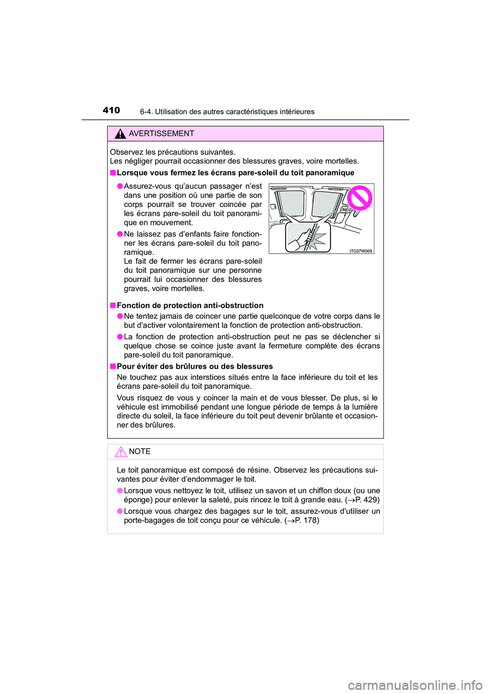 TOYOTA PRIUS V 2017 Manuel du propriétaire (in French) 410
PRIUS v_OM_OM47B23D_(D)
6-4. Utilisation des autres caractéristiques intérieures
AVERTISSEMENT
Observez les précautions suivantes.
Les négliger pourrait occasionner des blessures graves, voir TOYOTA PRIUS V 2017 Manuel du propriétaire (in French) 410
PRIUS v_OM_OM47B23D_(D)
6-4. Utilisation des autres caractéristiques intérieures
AVERTISSEMENT
Observez les précautions suivantes.
Les négliger pourrait occasionner des blessures graves, voir