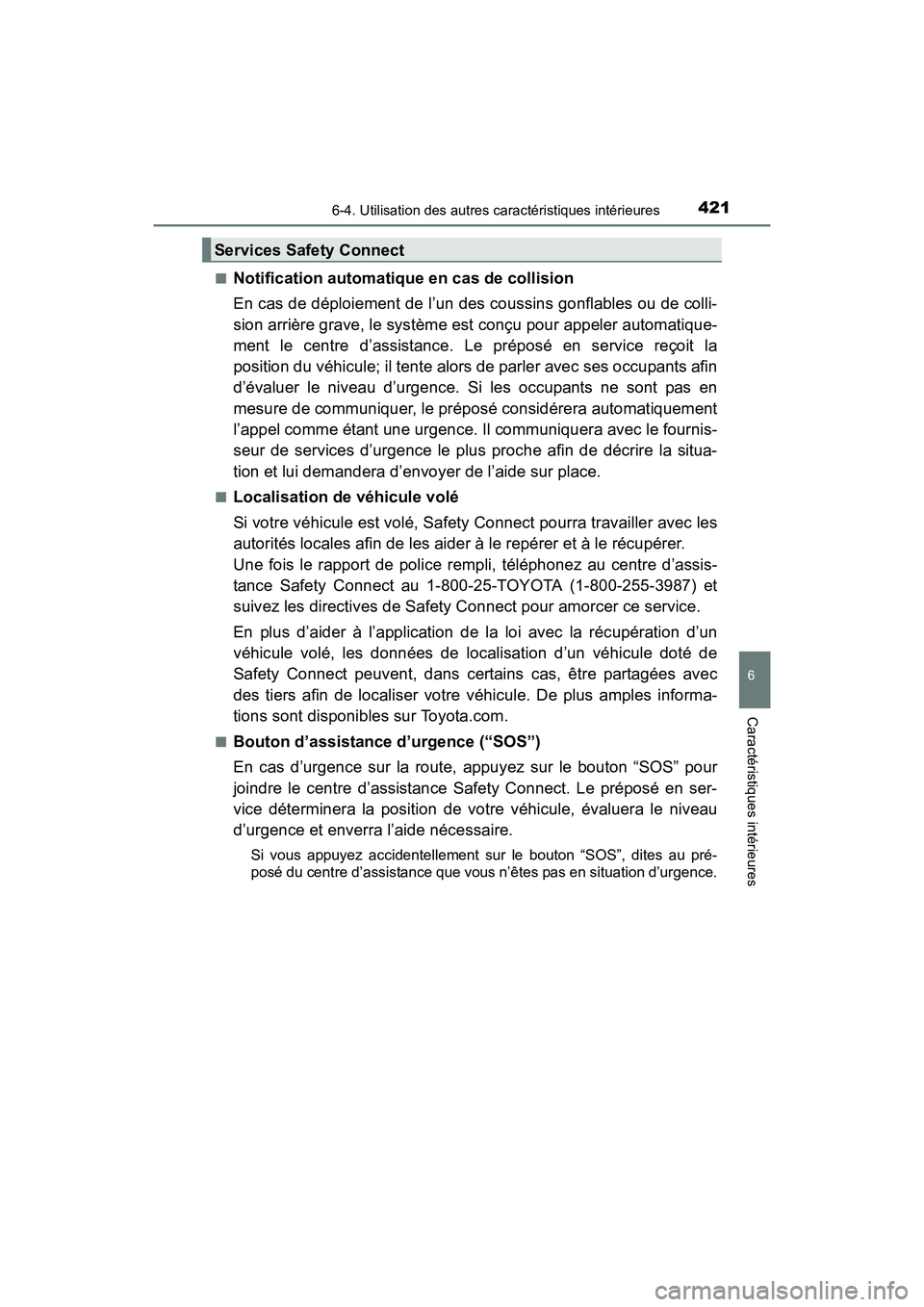 TOYOTA PRIUS V 2017  Manuel du propriétaire (in French) PRIUS v_OM_OM47B23D_(D)
4216-4. Utilisation des autres caractéristiques intérieures
6
Caractéristiques intérieures
■Notification automatique en cas de collision
En cas de déploiement de l’un 