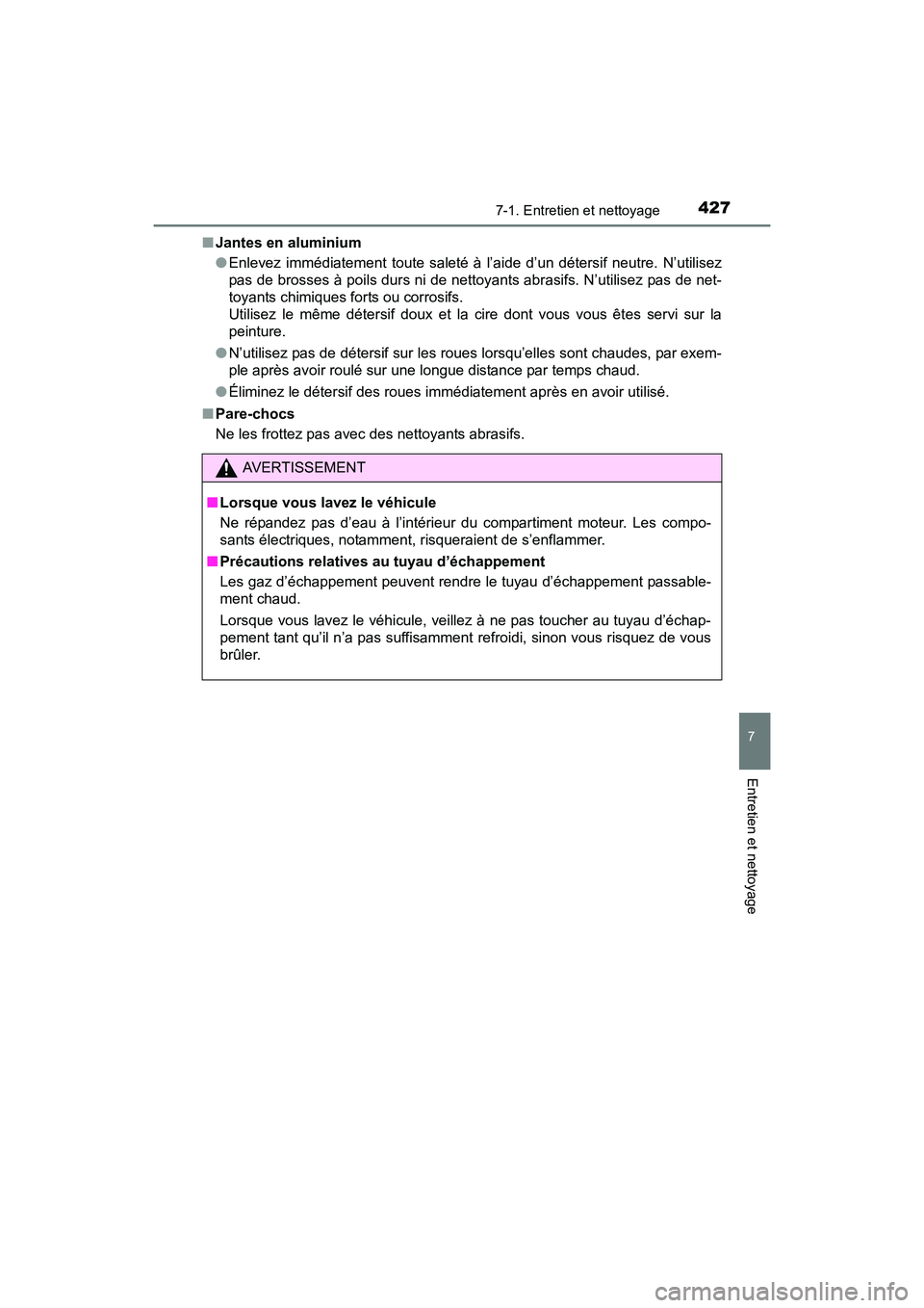 TOYOTA PRIUS V 2017 Manuel du propriétaire (in French) PRIUS v_OM_OM47B23D_(D)
4277-1. Entretien et nettoyage
7
Entretien et nettoyage
■Jantes en aluminium
●Enlevez immédiatement toute saleté à l’aide d’un détersif neutre. N’utilisez
pas de TOYOTA PRIUS V 2017 Manuel du propriétaire (in French) PRIUS v_OM_OM47B23D_(D)
4277-1. Entretien et nettoyage
7
Entretien et nettoyage
■Jantes en aluminium
●Enlevez immédiatement toute saleté à l’aide d’un détersif neutre. N’utilisez
pas de