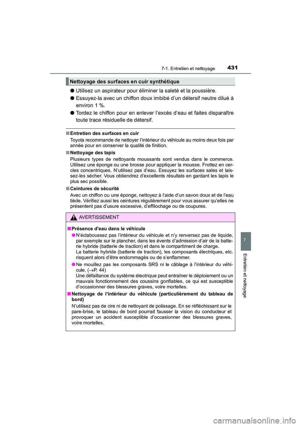 TOYOTA PRIUS V 2017 Manuel du propriétaire (in French) PRIUS v_OM_OM47B23D_(D)
4317-1. Entretien et nettoyage
7
Entretien et nettoyage
●Utilisez un aspirateur pour éliminer la saleté et la poussière.
● Essuyez-la avec un chiffon doux imbibé d’u TOYOTA PRIUS V 2017 Manuel du propriétaire (in French) PRIUS v_OM_OM47B23D_(D)
4317-1. Entretien et nettoyage
7
Entretien et nettoyage
●Utilisez un aspirateur pour éliminer la saleté et la poussière.
● Essuyez-la avec un chiffon doux imbibé d’u