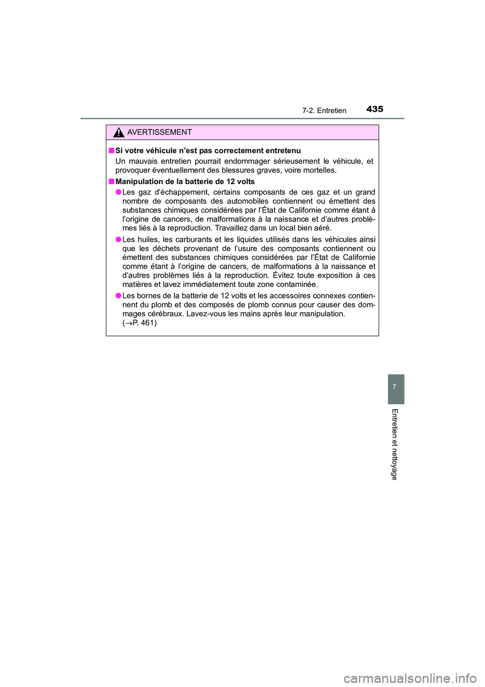 TOYOTA PRIUS V 2017 Manuel du propriétaire (in French) PRIUS v_OM_OM47B23D_(D)
4357-2. Entretien
7
Entretien et nettoyage
AVERTISSEMENT
■ Si votre véhicule n’est pas correctement entretenu
Un mauvais entretien pourrait endomm ager sérieusement le v TOYOTA PRIUS V 2017 Manuel du propriétaire (in French) PRIUS v_OM_OM47B23D_(D)
4357-2. Entretien
7
Entretien et nettoyage
AVERTISSEMENT
■ Si votre véhicule n’est pas correctement entretenu
Un mauvais entretien pourrait endomm ager sérieusement le v