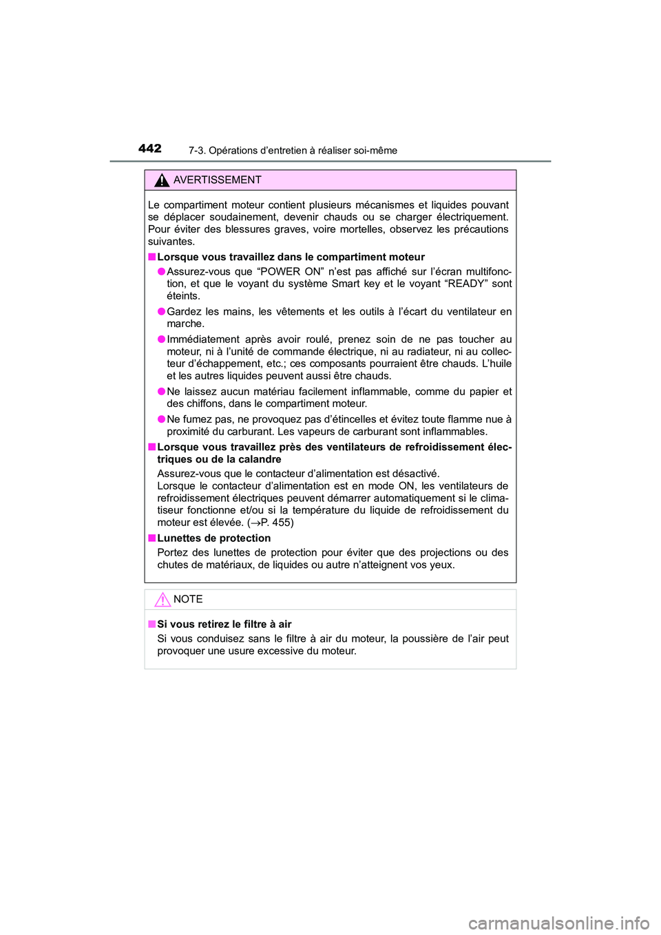 TOYOTA PRIUS V 2017 Manuel du propriétaire (in French) 442
PRIUS v_OM_OM47B23D_(D)
7-3. Opérations d’entretien à réaliser soi-même
AVERTISSEMENT
Le compartiment moteur contient pl usieurs mécanismes et liquides pouvant
se déplacer soudainement, de TOYOTA PRIUS V 2017 Manuel du propriétaire (in French) 442
PRIUS v_OM_OM47B23D_(D)
7-3. Opérations d’entretien à réaliser soi-même
AVERTISSEMENT
Le compartiment moteur contient pl usieurs mécanismes et liquides pouvant
se déplacer soudainement, de
