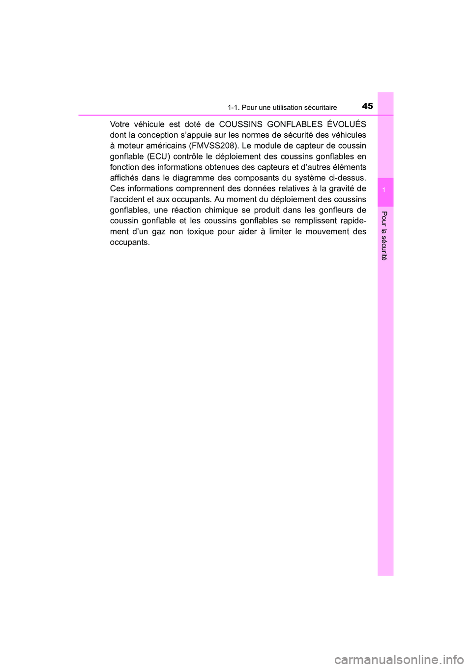TOYOTA PRIUS V 2017  Manuel du propriétaire (in French) 451-1. Pour une utilisation sécuritaire
PRIUS v_OM_OM47B23D_(D)
1
Pour la sécurité
Votre véhicule est doté de COUSSINS GONFLABLES ÉVOLUÉS
dont la conception s’appuie sur les normes de sécuri