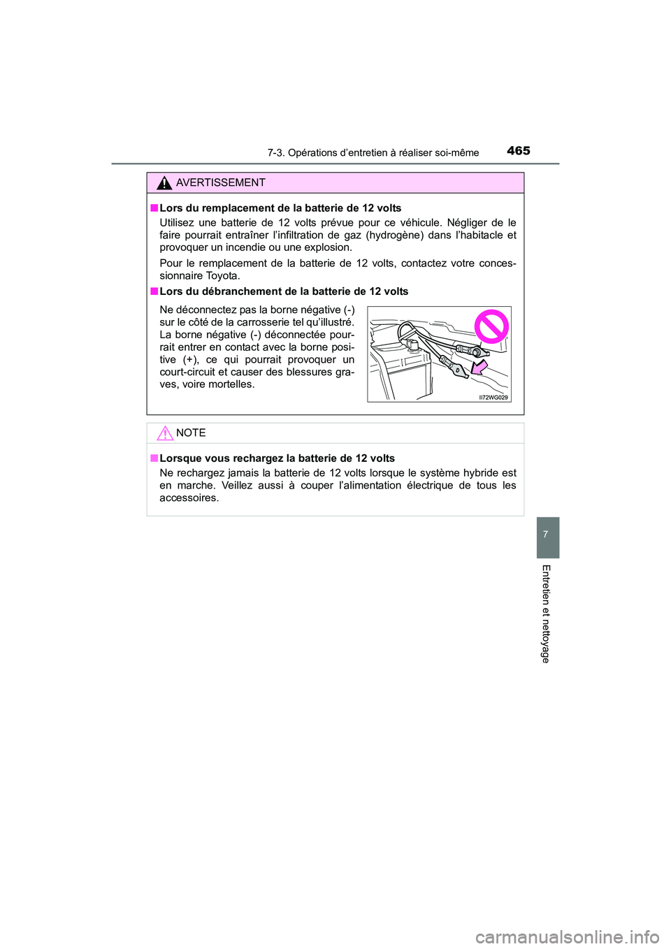 TOYOTA PRIUS V 2017 Manuel du propriétaire (in French) PRIUS v_OM_OM47B23D_(D)
4657-3. Opérations d’entretien à réaliser soi-même
7
Entretien et nettoyage
AVERTISSEMENT
■ Lors du remplacement de la batterie de 12 volts
Utilisez une batterie de 12 TOYOTA PRIUS V 2017 Manuel du propriétaire (in French) PRIUS v_OM_OM47B23D_(D)
4657-3. Opérations d’entretien à réaliser soi-même
7
Entretien et nettoyage
AVERTISSEMENT
■ Lors du remplacement de la batterie de 12 volts
Utilisez une batterie de 12