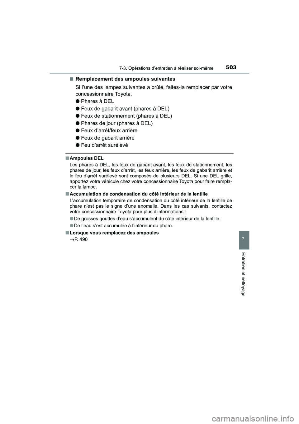 TOYOTA PRIUS V 2017 Manuel du propriétaire (in French) PRIUS v_OM_OM47B23D_(D)
5037-3. Opérations d’entretien à réaliser soi-même
7
Entretien et nettoyage
■Remplacement des ampoules suivantes
Si l’une des lampes suivantes a brûlé, faites-la re TOYOTA PRIUS V 2017 Manuel du propriétaire (in French) PRIUS v_OM_OM47B23D_(D)
5037-3. Opérations d’entretien à réaliser soi-même
7
Entretien et nettoyage
■Remplacement des ampoules suivantes
Si l’une des lampes suivantes a brûlé, faites-la re