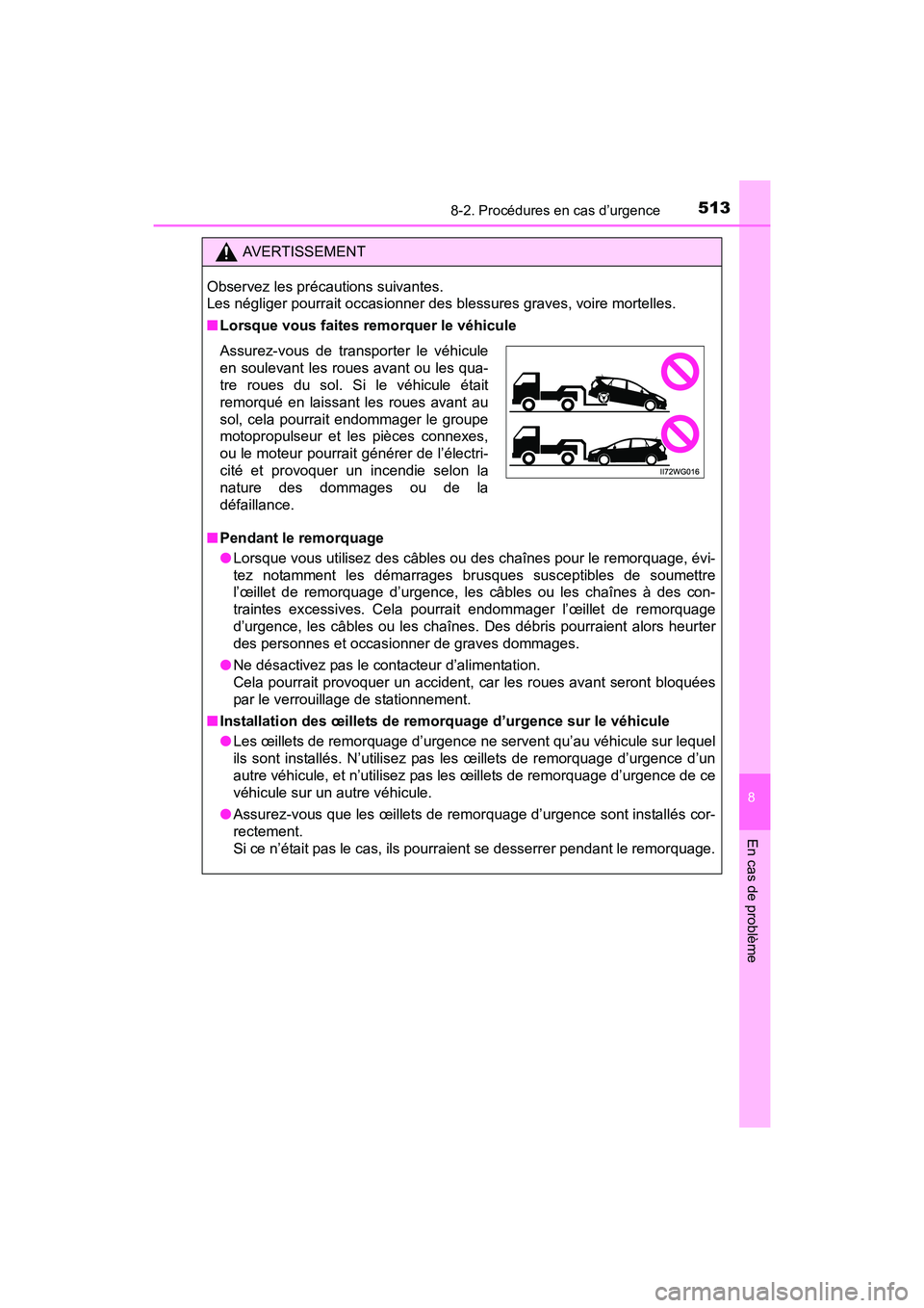 TOYOTA PRIUS V 2017 Manuel du propriétaire (in French) 5138-2. Procédures en cas d’urgence
PRIUS v_OM_OM47B23D_(D)
8
En cas de problème
AVERTISSEMENT
Observez les précautions suivantes.
Les négliger pourrait occasionner des blessures graves, voire TOYOTA PRIUS V 2017 Manuel du propriétaire (in French) 5138-2. Procédures en cas d’urgence
PRIUS v_OM_OM47B23D_(D)
8
En cas de problème
AVERTISSEMENT
Observez les précautions suivantes.
Les négliger pourrait occasionner des blessures graves, voire