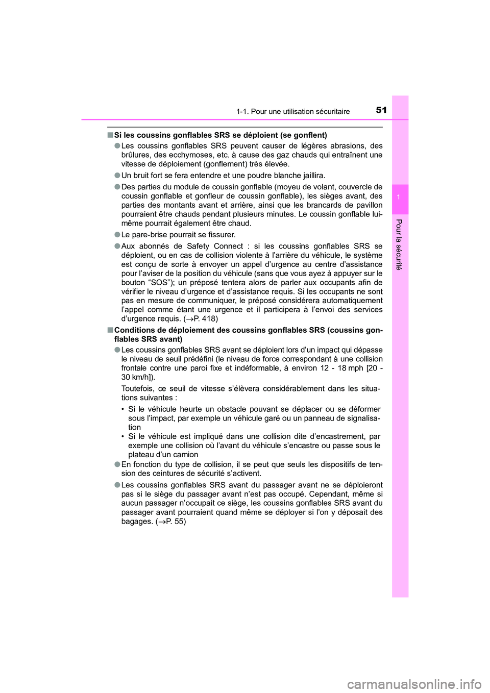 TOYOTA PRIUS V 2017  Manuel du propriétaire (in French) 511-1. Pour une utilisation sécuritaire
PRIUS v_OM_OM47B23D_(D)
1
Pour la sécurité
■Si les coussins gonflables SRS se déploient (se gonflent)
●Les coussins gonflables SRS peuvent causer de lé