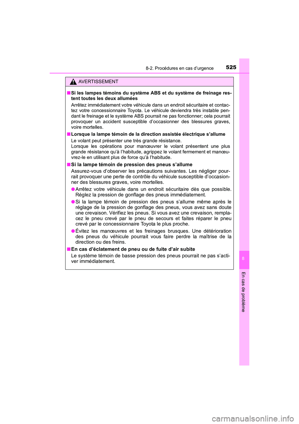 TOYOTA PRIUS V 2017 Manuel du propriétaire (in French) 5258-2. Procédures en cas d’urgence
PRIUS v_OM_OM47B23D_(D)
8
En cas de problème
AVERTISSEMENT
■ Si les lampes témoins du système ABS et du système de freinage res-
tent toutes les deux allum TOYOTA PRIUS V 2017 Manuel du propriétaire (in French) 5258-2. Procédures en cas d’urgence
PRIUS v_OM_OM47B23D_(D)
8
En cas de problème
AVERTISSEMENT
■ Si les lampes témoins du système ABS et du système de freinage res-
tent toutes les deux allum