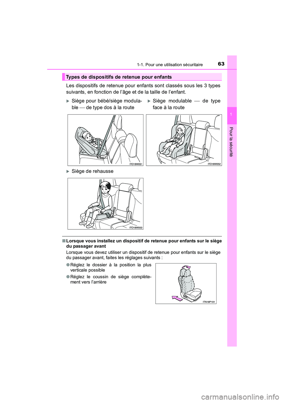 TOYOTA PRIUS V 2017  Manuel du propriétaire (in French) 631-1. Pour une utilisation sécuritaire
PRIUS v_OM_OM47B23D_(D)
1
Pour la sécurité
Les dispositifs de retenue pour enfants sont classés sous les 3 types
suivants, en fonction de l’âge et de la 