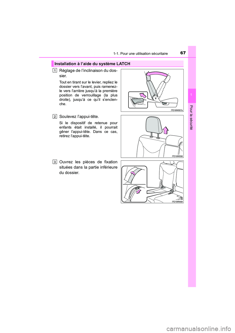 TOYOTA PRIUS V 2017  Manuel du propriétaire (in French) 671-1. Pour une utilisation sécuritaire
PRIUS v_OM_OM47B23D_(D)
1
Pour la sécurité
Réglage de l’inclinaison du dos-
sier.
Tout en tirant sur le levier, repliez le
dossier vers l’avant, puis ra