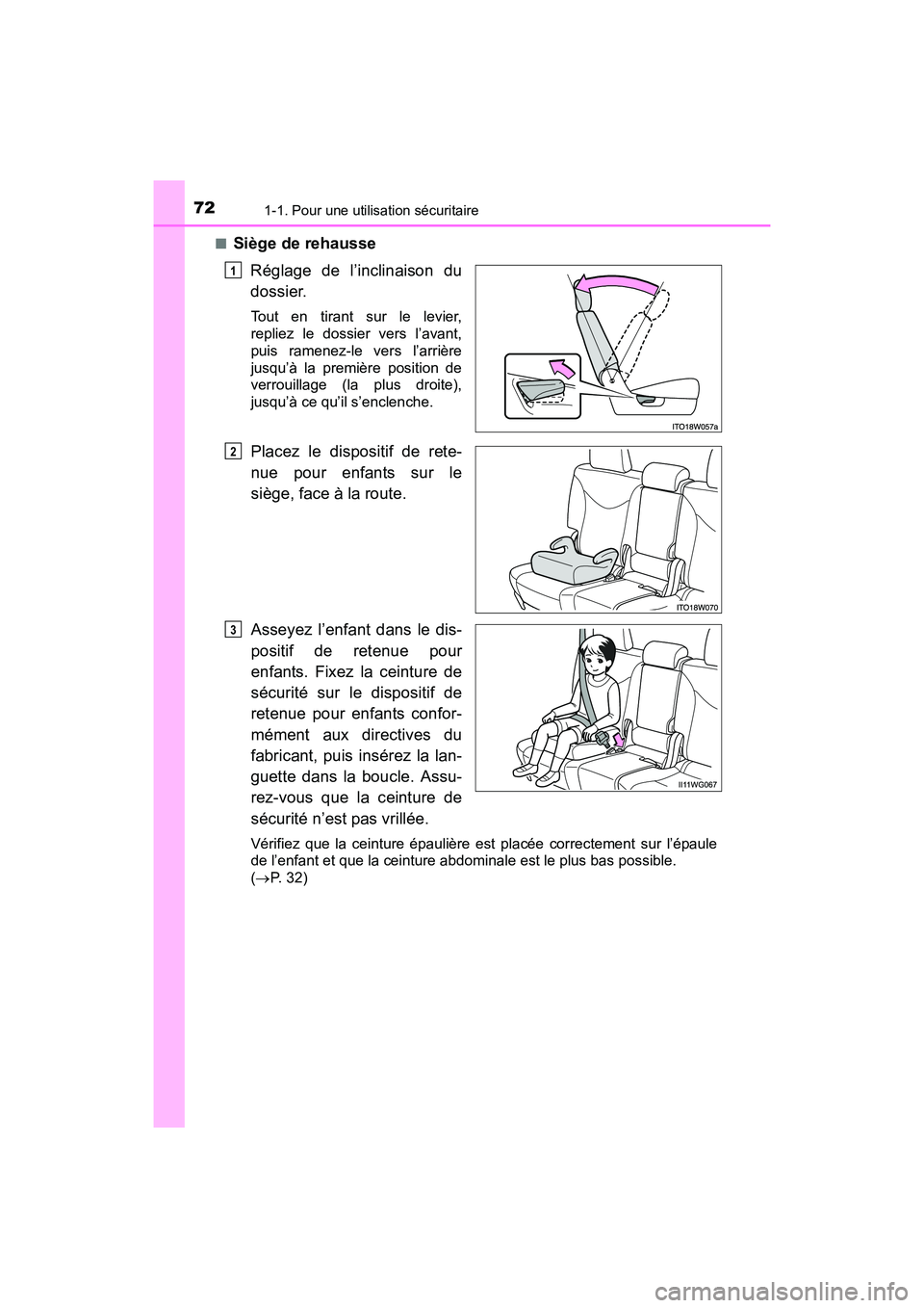 TOYOTA PRIUS V 2017  Manuel du propriétaire (in French) 721-1. Pour une utilisation sécuritaire
PRIUS v_OM_OM47B23D_(D)■
Siège de rehausse
Réglage de l’inclinaison du
dossier.
Tout en tirant sur le levier,
repliez le dossier vers l’avant,
puis ram