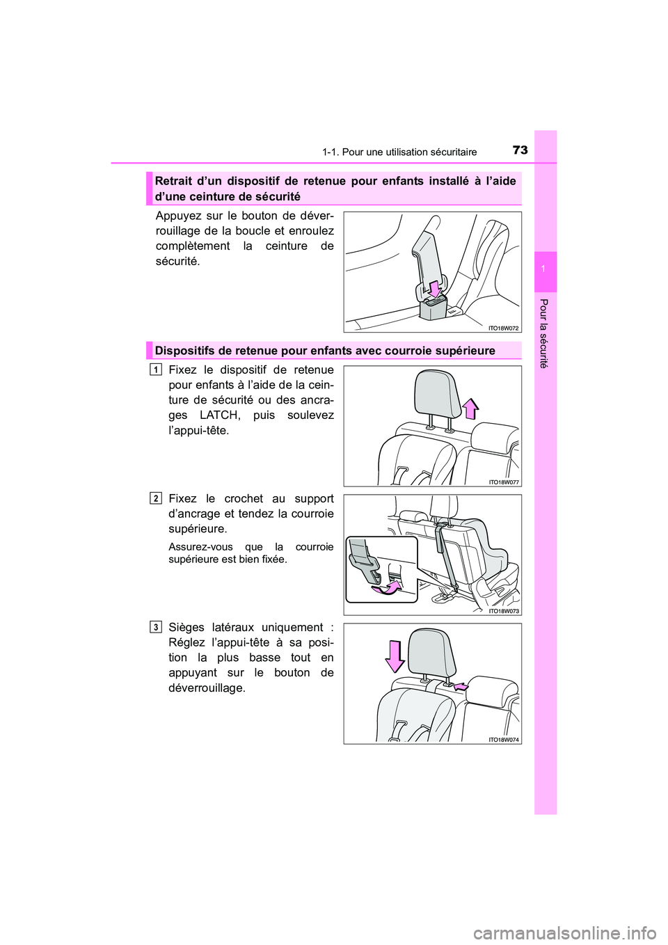 TOYOTA PRIUS V 2017  Manuel du propriétaire (in French) 731-1. Pour une utilisation sécuritaire
PRIUS v_OM_OM47B23D_(D)
1
Pour la sécurité
Appuyez sur le bouton de déver-
rouillage de la boucle et enroulez
complètement la ceinture de
sécurité. Fixez