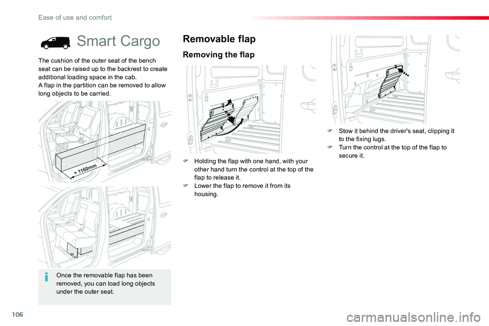 TOYOTA PROACE 2018  Owners Manual 106
Smart Cargo
Removing the flap
Removable flap
F Holding the flap with one hand, with your other hand turn the control at the top of the flap to release it.F Lower the flap to remove it from its hou