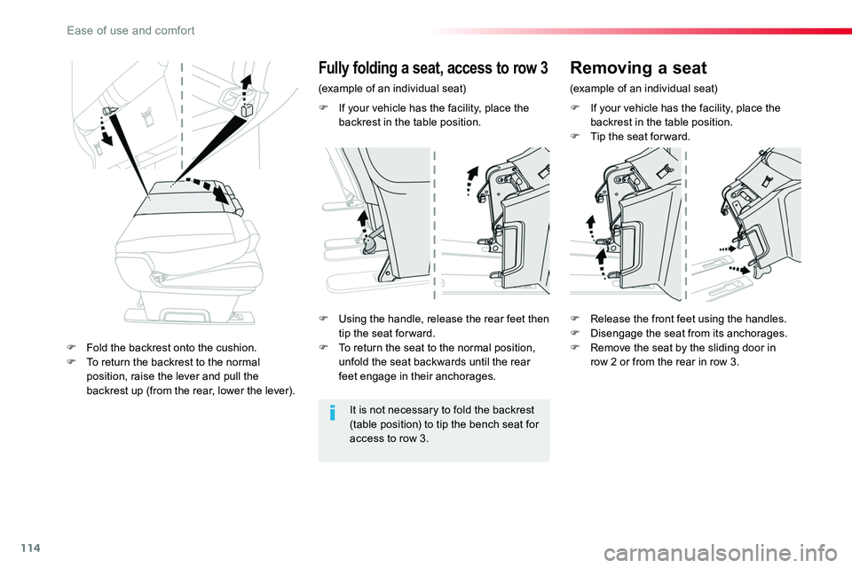 TOYOTA PROACE 2018  Owners Manual 114
F If your vehicle has the facility, place the backrest in the table position.F Tip the seat for ward.
F Using the handle, release the rear feet then tip the seat for ward.F To return the seat to t