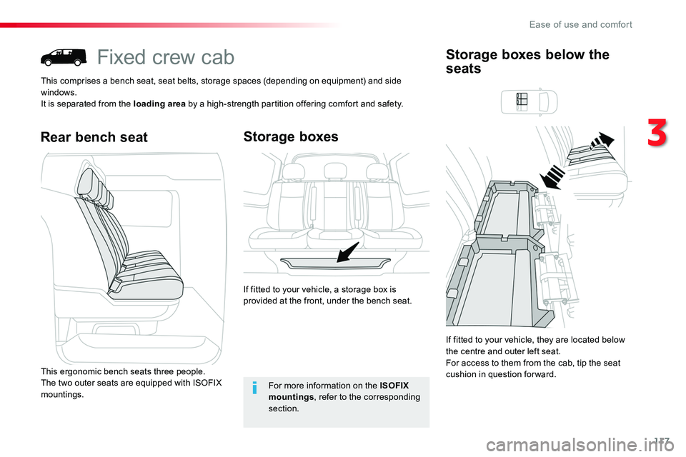 TOYOTA PROACE 2018  Owners Manual 117
Fixed crew cab
This comprises a bench seat, seat belts, storage spaces (depending on equipment) and side windows.It is separated from the loading area by a high-strength partition offering comfort
