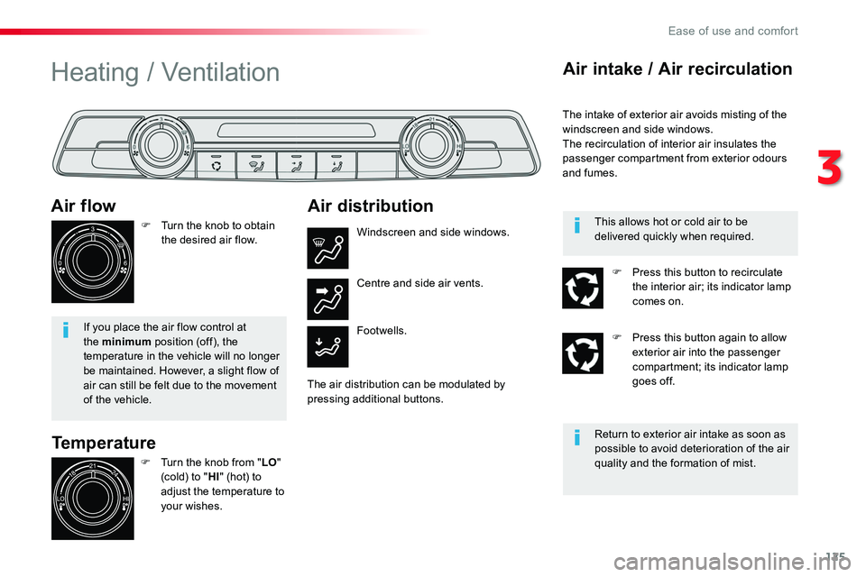 TOYOTA PROACE 2018  Owners Manual 125
Temperature
Air flow
F Turn the knob to obtain the desired air flow.
If you place the air flow control at the minimum position (off), the temperature in the vehicle will no longer be maintained. H