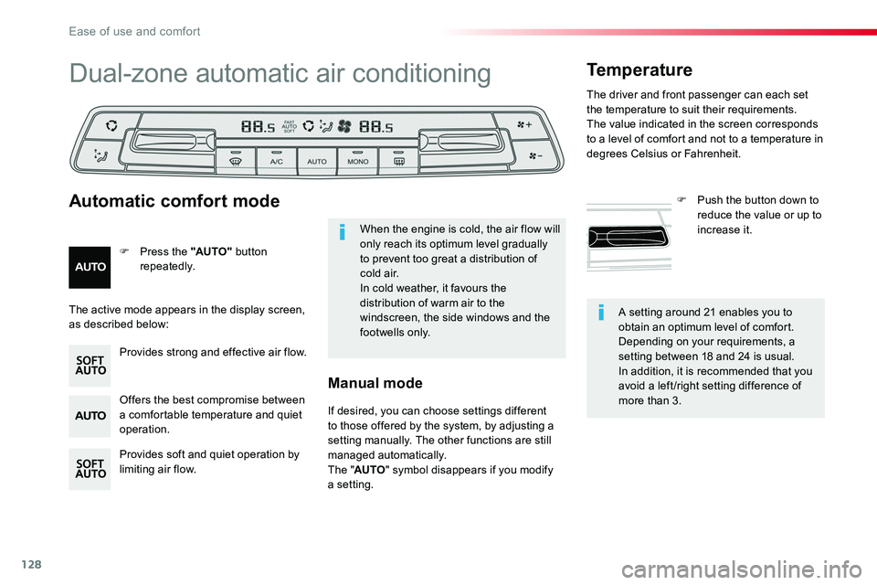 TOYOTA PROACE 2018  Owners Manual 128
A setting around 21 enables you to obtain an optimum level of comfort. Depending on your requirements, a setting between 18 and 24 is usual.In addition, it is recommended that you avoid a left /ri