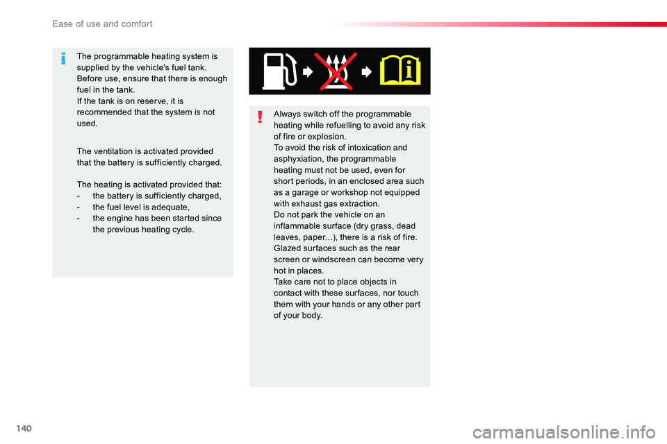 TOYOTA PROACE 2018 Owners Manual 140
Always switch off the programmable heating while refuelling to avoid any risk of fire or explosion.To avoid the risk of intoxication and asphyxiation, the programmable heating must not be used, ev TOYOTA PROACE 2018 Owners Manual 140
Always switch off the programmable heating while refuelling to avoid any risk of fire or explosion.To avoid the risk of intoxication and asphyxiation, the programmable heating must not be used, ev