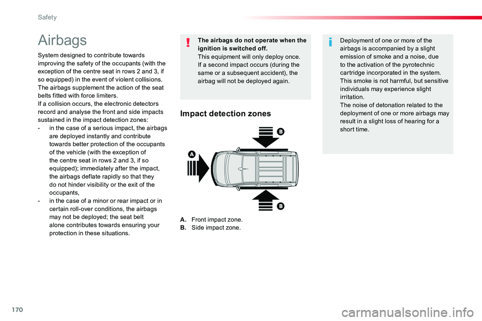 TOYOTA PROACE 2019 Owners Manual 170
Airbags
System designed to contribute towards improving the safety of the occupants (with the exception of the centre seat in rows 2 and 3, if so equipped) in the event of violent collisions. The TOYOTA PROACE 2019 Owners Manual 170
Airbags
System designed to contribute towards improving the safety of the occupants (with the exception of the centre seat in rows 2 and 3, if so equipped) in the event of violent collisions. The