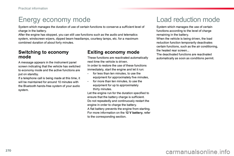TOYOTA PROACE 2018 Owners Manual 270
Energy economy mode
System which manages the duration of use of certain functions to conserve a sufficient level of charge in the battery.After the engine has stopped, you can still use functions TOYOTA PROACE 2018 Owners Manual 270
Energy economy mode
System which manages the duration of use of certain functions to conserve a sufficient level of charge in the battery.After the engine has stopped, you can still use functions