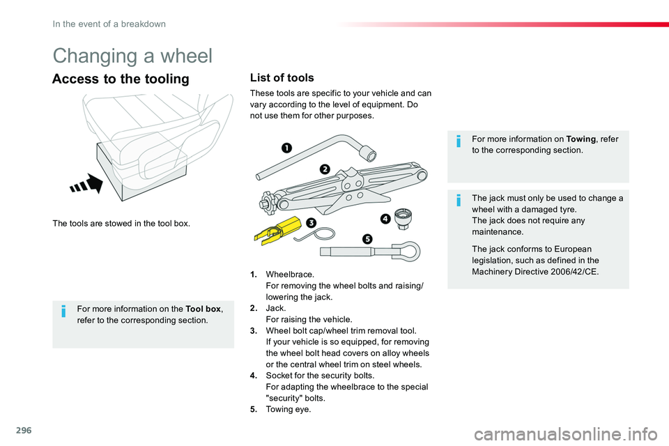 TOYOTA PROACE 2018 Owners Manual 296
Changing a wheel
The tools are stowed in the tool box.
Access to the tooling
1. Wheelbrace. For removing the wheel bolts and raising/lowering the jack.2. Jack. For raising the vehicle.3. Wheel b TOYOTA PROACE 2018 Owners Manual 296
Changing a wheel
The tools are stowed in the tool box.
Access to the tooling
1. Wheelbrace. For removing the wheel bolts and raising/lowering the jack.2. Jack. For raising the vehicle.3. Wheel b