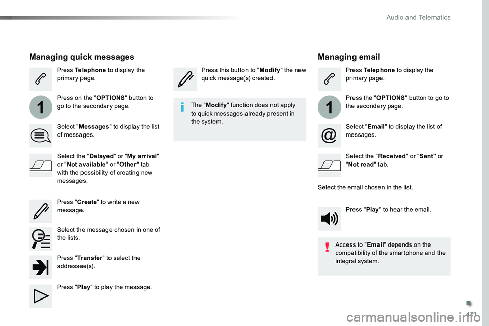 TOYOTA PROACE 2018 Owners Manual 411
11
Managing email
Press this button to "Modify" the new quick message(s) created.Press Telephone to display the primary page.
Press the "OPTIONS" button to go to the secondary page TOYOTA PROACE 2018 Owners Manual 411
11
Managing email
Press this button to "Modify" the new quick message(s) created.Press Telephone to display the primary page.
Press the "OPTIONS" button to go to the secondary page