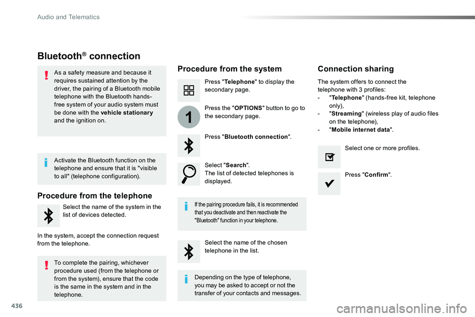 TOYOTA PROACE 2018  Owners Manual 436
1
Bluetooth® connection
Procedure from the systemConnection sharing
Press "Telephone" to display the secondary page.
Press "Bluetooth connection".
Select "Search".The list