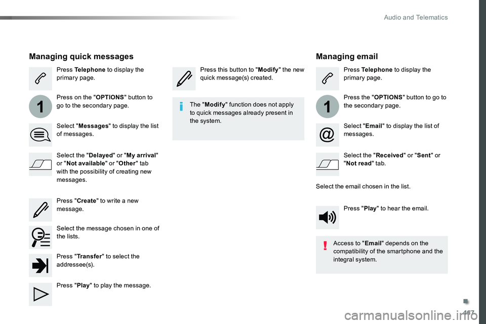 TOYOTA PROACE 2018 Owners Manual 467
11
Managing email
Press this button to "Modify" the new quick message(s) created.Press Telephone to display the primary page.
Press the "OPTIONS" button to go to the secondary page TOYOTA PROACE 2018 Owners Manual 467
11
Managing email
Press this button to "Modify" the new quick message(s) created.Press Telephone to display the primary page.
Press the "OPTIONS" button to go to the secondary page
