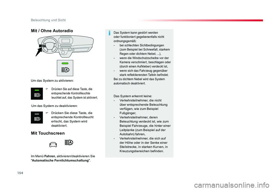 TOYOTA PROACE 2018 Betriebsanleitungen (in German) 154
Beleuchtung und Sicht
Jumpy _de_Chap04_eclairage-et-visibilite_ed01-2016
Im Menü Fahren , aktivieren/deaktivieren Sie
" Automatische Fernlichtumschaltung ".
Mit Touchscreen Mit / Ohne Au TOYOTA PROACE 2018 Betriebsanleitungen (in German) 154
Beleuchtung und Sicht
Jumpy _de_Chap04_eclairage-et-visibilite_ed01-2016
Im Menü Fahren , aktivieren/deaktivieren Sie
" Automatische Fernlichtumschaltung ".
Mit Touchscreen Mit / Ohne Au