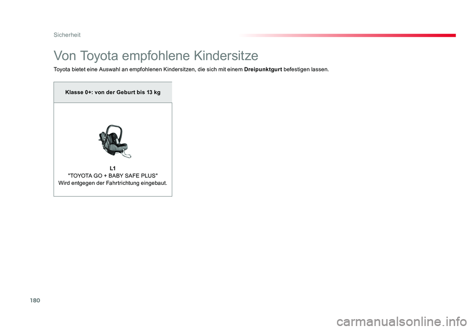 TOYOTA PROACE 2018  Betriebsanleitungen (in German) 180
Sicherheit
Jumpy _de_Chap05_securite_ed01-2016
Von Toyota empfohlene Kindersitze
Toyota bietet eine Auswahl an empfohlenen Kindersitzen, die sich mit einem Dreipunktgurt befestigen lassen.
Klasse 