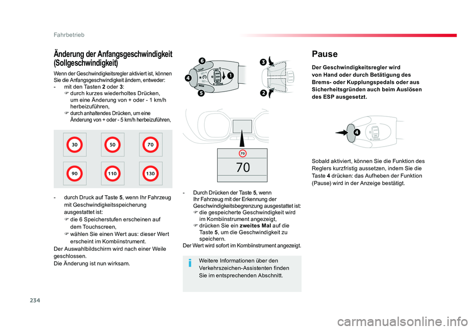 TOYOTA PROACE 2016  Betriebsanleitungen (in German) 234
Fahrbetrieb
Jumpy _de_Chap06_conduite_ed01-2016
Pause
Der Geschwindigkeitsregler wird 
von Hand oder durch Betätigung des 
Brems- oder Kupplungspedals oder aus 
Sicherheitsgründen auch beim Ausl