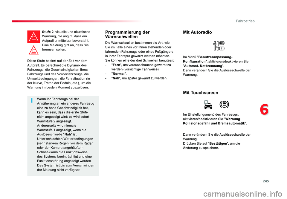 TOYOTA PROACE 2018 Betriebsanleitungen (in German) 245
6
Fahrbetrieb
Jumpy _de_Chap06_conduite_ed01-2016
Diese Stufe basiert auf der Zeit vor dem
Aufprall. Es berechnet die Dynamik des
Fahrzeugs, die Geschwindigkeiten Ihres
Fahrzeugs und des Vorder TOYOTA PROACE 2018 Betriebsanleitungen (in German) 245
6
Fahrbetrieb
Jumpy _de_Chap06_conduite_ed01-2016
Diese Stufe basiert auf der Zeit vor dem
Aufprall. Es berechnet die Dynamik des
Fahrzeugs, die Geschwindigkeiten Ihres
Fahrzeugs und des Vorder