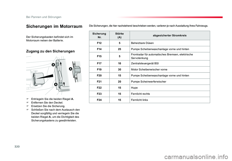 TOYOTA PROACE 2018  Betriebsanleitungen (in German) 320
Bei Pannen und Störungen
Jumpy _de_Chap08_En-cas-de-panne_ed01-2016
Sicherungen im Motorraum
F  Entriegeln Sie die beiden Riegel A.
F  Entfernen Sie den Deckel.
F  Ersetzen Sie die Sicherung.
F  