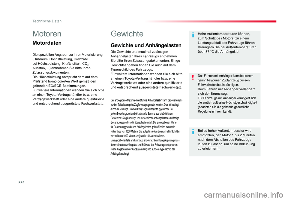 TOYOTA PROACE 2018  Betriebsanleitungen (in German) 332
Technische Daten
Jumpy _de_Chap09_caracteristiques-techniques_ed01-2016
Motoren
Motordaten
Die speziellen Angaben zu Ihrer Motorisierung 
(Hubraum, Höchstleistung, Drehzahl 
bei Höchstleistung, 